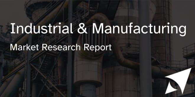 Industrial & Manufacturing Market Research Report